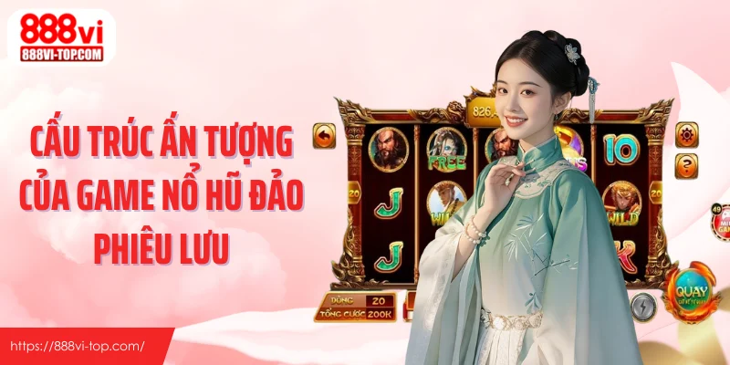 Cấu trúc ấn tượng của game nổ hũ Đảo Phiêu Lưu