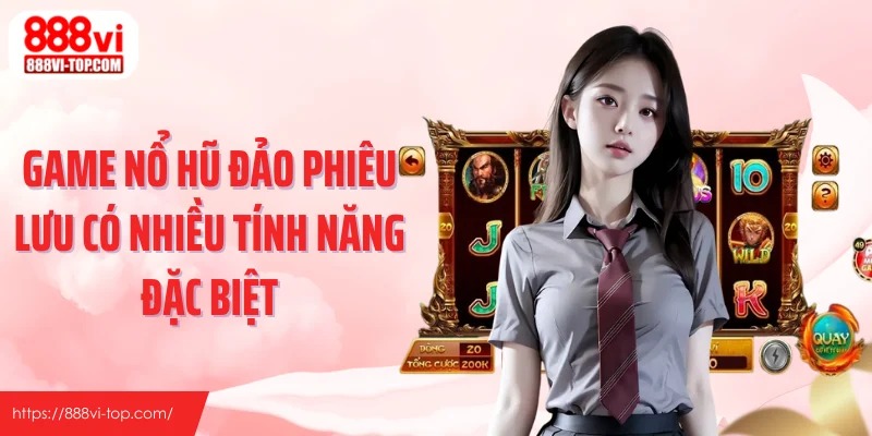 Game nổ hũ Đảo Phiêu Lưu có nhiều tính năng đặc biệt