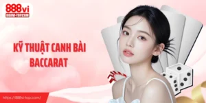Kỹ Thuật Canh Bài Baccarat - Cách Hiểu Đúng Nhịp Ván Bài