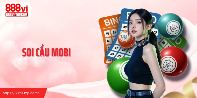 Soi Cầu MOBI - Hệ Phân Tích Chuỗi Kết Quả Tại 888VI